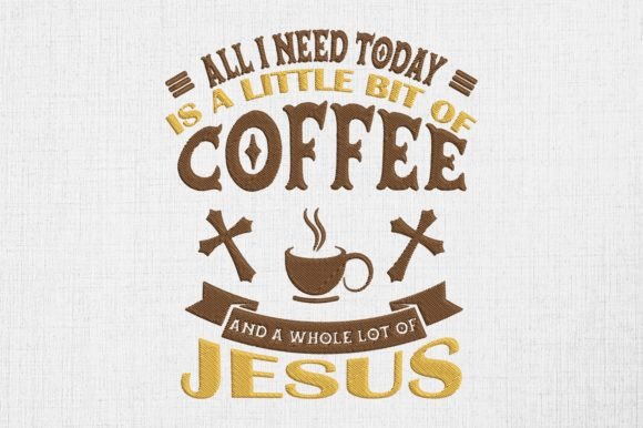All I Need Today Is Coffee and Jesus