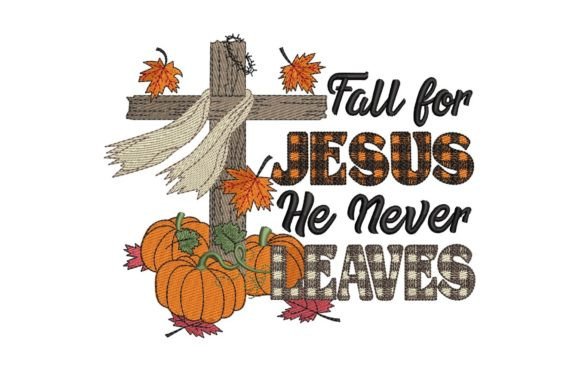 Fall for Jesus He Never Leaves
