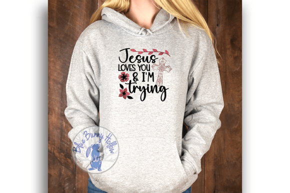 Jesus Loves You I’m Trying