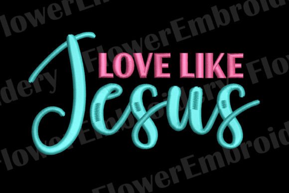 Love Like Jesus God Machine Embroidery